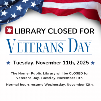 Library CLOSED Tuesday, November 11th for Veterans Day 2025 Library CLOSED Tuesday, November 11th for Veterans Day 2025