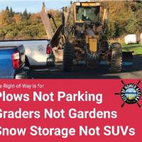Right-of-Way is for Plows not parking, graders not gardens, snow storage not SUVs