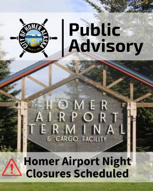 A large sign for the Homer Airport Terminal, with text reading Public Advisory Homer Airport Night Closures Scheduled.