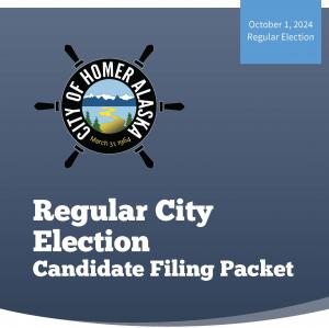 Blue square with City of Homer Logo and titled Candidate Filing Packet for City of Homer Regular Election 2024