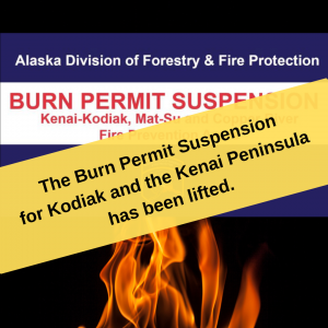 Yellow banner across a Burn Permit Suspension notice saying, Burn Permit Suspension has been lifted for Kenai Peninsula & Kodiak