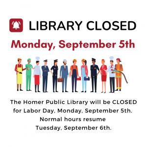 Homer Public Library CLOSED for Labor Day - Monday, September 5th