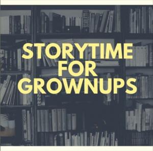 The words "Storytime for Grownups" are in front of a well loved book shelf. 