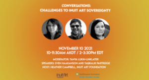 Conversations - Challenges to Inuit Art Sovereignty, November 10, 2021