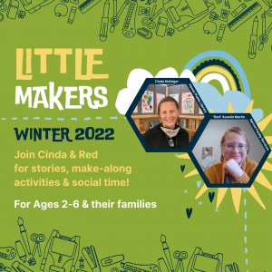 Little Makers Winter 2022 | March 9, 16, 23 & 30