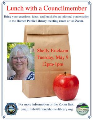 Lunch with Councilmember Shelly Erickson, May 9th at noon at the Homer Public Library