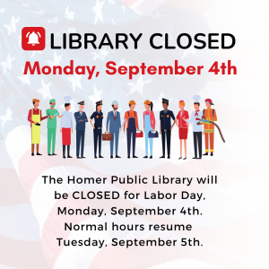 Homer Public Library CLOSED for Labor Day - Monday, September 4th