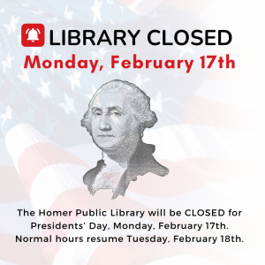 Library CLOSED February 17th for Presidents' Day 2025