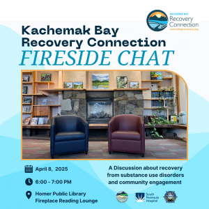 Fireside Chat with Kachemak Bay Recovery Connection, Tuesday April 8th at 6:00pm