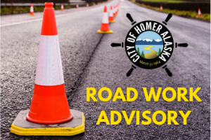Orange cones placed down center line of paved roadway, city of Homer logo and words: Road Work Advisory