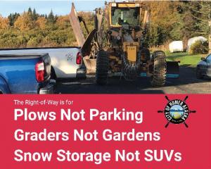 Right-of-Way is for Plows not parking, graders not gardens, snow storage not SUVs