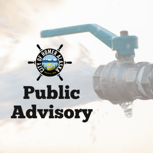 Water flowing through an open water spigot, the City of Homer ship's wheel logo and the words, Public Advisory