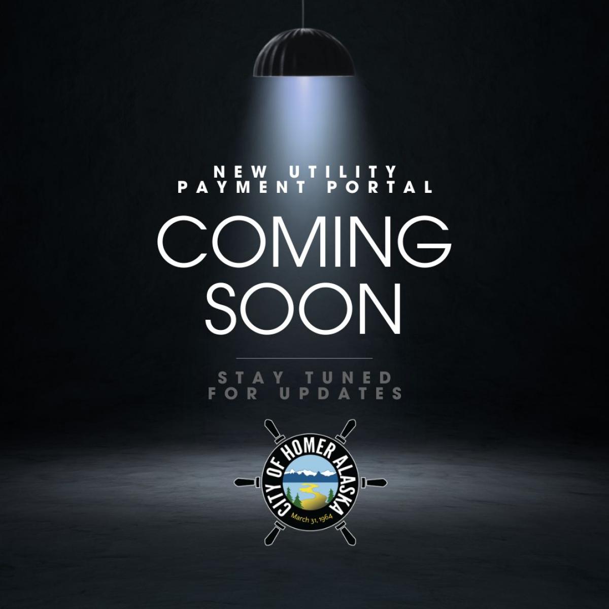 White words over a single light backdrop " New Utility Payment Portal, Coming Soon, Stay Tuned for Updates"