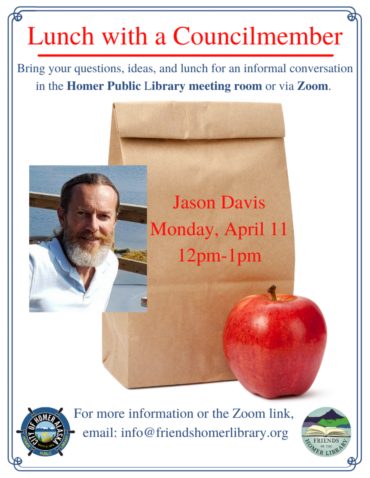 Lunch with Councilmember Jason Davis is Monday 4/11 at noon in the Homer Library Meeting Room Lunch with Councilmember Jason Davis is Monday 4/11 at noon in the Homer Library Meeting Room